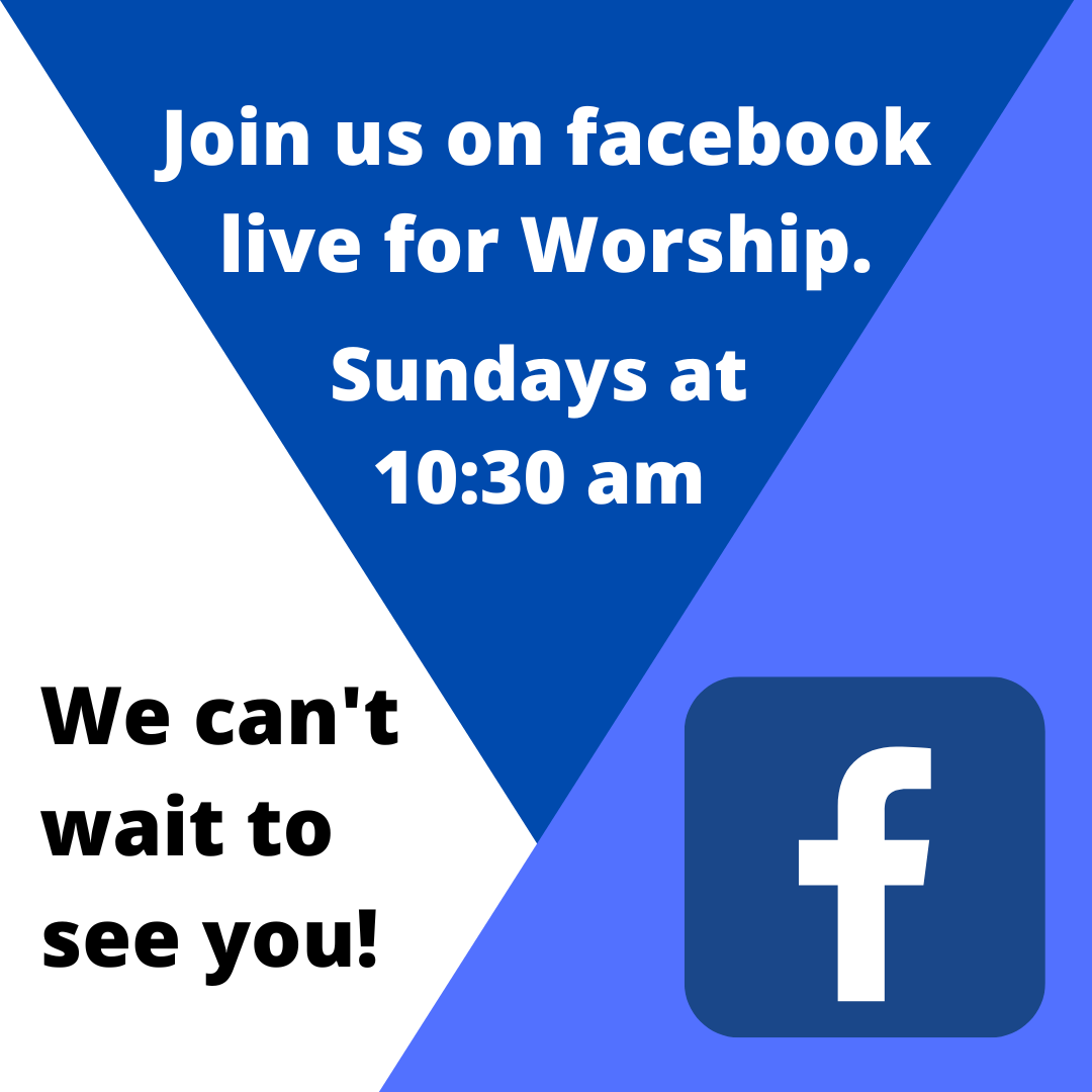 Join us on facebook live for worship Sundays at 1030 am